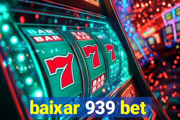 baixar 939 bet